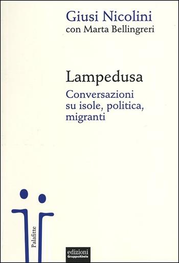 Lampedusa. Conversazioni su isole, politica, migranti - Giusi Nicolini, Marta Bellingreri - Libro EGA-Edizioni Gruppo Abele 2013, Palafitte | Libraccio.it