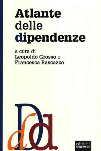 Atlante delle dipendenze  - Libro EGA-Edizioni Gruppo Abele 2014, Le staffette | Libraccio.it
