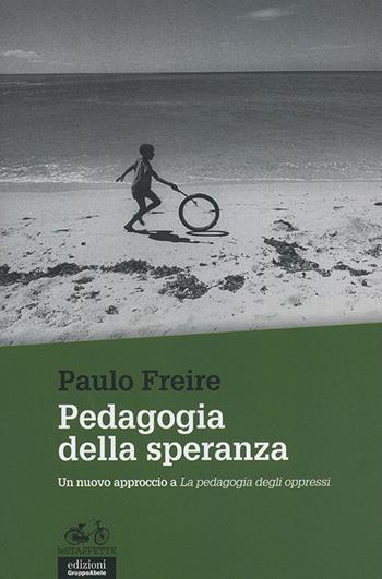 Pedagogia della speranza - Paulo Freire - Libro EGA-Edizioni Gruppo Abele 2014, Le staffette | Libraccio.it