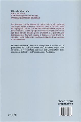 Roba da matti. Il difficile superamento degli ospedali psichiatrici giudiziari - Michele Miravalle - Libro EGA-Edizioni Gruppo Abele 2015, Le staffette | Libraccio.it