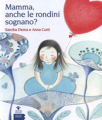 Mamma, anche le rondini sognano? - Sandra Dema, Anna Curti - Libro EGA-Edizioni Gruppo Abele 2015, I bulbi dei piccoli | Libraccio.it