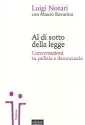 Al di sotto della legge. Conversazioni su polizia e democrazia