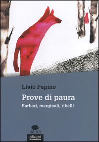 Prove di paura. Barbari, marginali, ribelli - Livio Pepino - Libro EGA-Edizioni Gruppo Abele 2015, I ricci | Libraccio.it