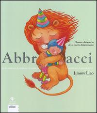 Abbracci - Jimmy Liao - Libro EGA-Edizioni Gruppo Abele 2014, I bulbi dei piccoli | Libraccio.it
