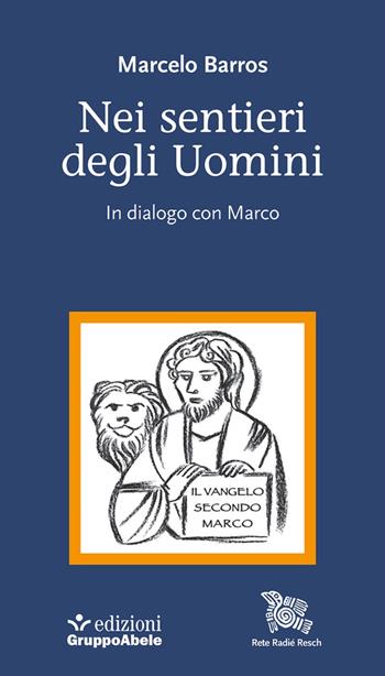 Nei sentieri degli uomini. In dialogo con Marco - Marcelo Barros - Libro EGA-Edizioni Gruppo Abele 2015, Fuori collana | Libraccio.it