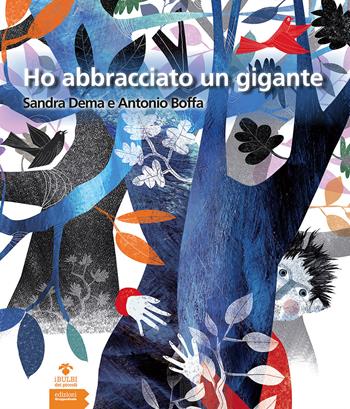 Ho abbracciato un gigante. Ediz. illustrata - Sandra Dema, Antonio Boffa - Libro EGA-Edizioni Gruppo Abele 2016, I bulbi dei piccoli | Libraccio.it