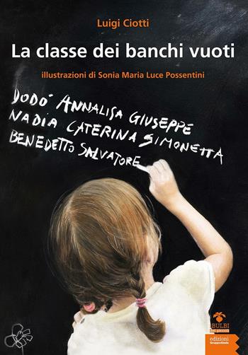 La classe dei banchi vuoti - Luigi Ciotti, Sonia Maria Luce Possentini - Libro EGA-Edizioni Gruppo Abele 2016, I bulbi dei piccoli | Libraccio.it