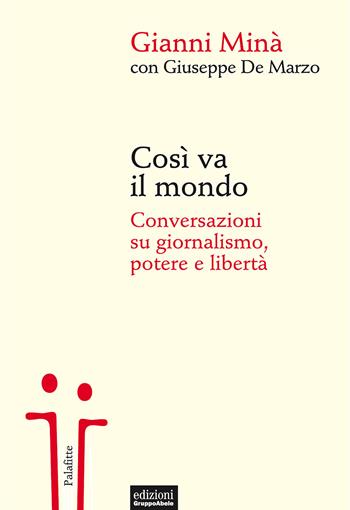 Così va il mondo. Conversazioni su giornalismo, potere e libertà - Gianni Minà, Giuseppe De Marzo - Libro EGA-Edizioni Gruppo Abele 2017, Palafitte | Libraccio.it