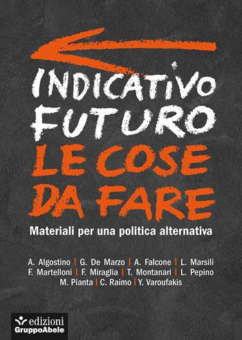 Indicativo futuro. Le cose da fare. Materiali per una politica alternativa  - Libro EGA-Edizioni Gruppo Abele 2017, Gli occhiali di Abele | Libraccio.it