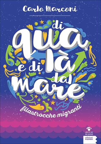 Di qua e di là dal mare. Filastrocche migranti - Carlo Marconi - Libro EGA-Edizioni Gruppo Abele 2018, I bulbi dei piccoli | Libraccio.it