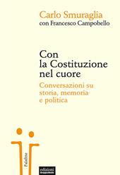 Con la Costituzione nel cuore. Conversazioni su storia, memoria e politica