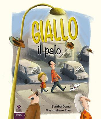 Giallo il palo. Ediz. a colori - Sandra Dema, Massimiliano Riva - Libro EGA-Edizioni Gruppo Abele 2017, I bulbi dei piccoli | Libraccio.it