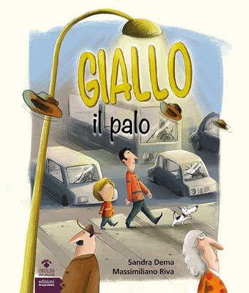 Giallo il palo. Ediz. a colori - Sandra Dema - Libro EGA-Edizioni Gruppo Abele 2017, I bulbi dei piccoli | Libraccio.it