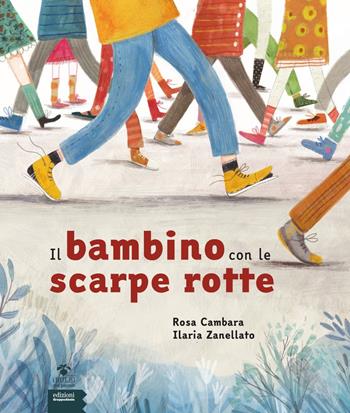 Il bambino con le scarpe rotte - Rosa Cambara, Ilaria Zanellato - Libro EGA-Edizioni Gruppo Abele 2018, I bulbi dei piccoli | Libraccio.it