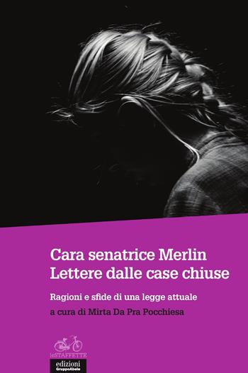 Cara senatrice Merlin. Lettere dalle case chiuse. Ragioni e sfide di una legge attuale  - Libro EGA-Edizioni Gruppo Abele 2018, Le staffette | Libraccio.it