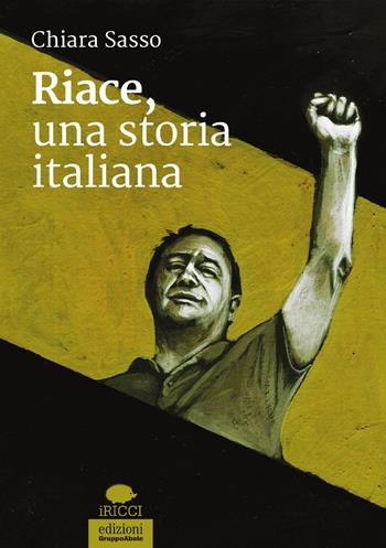 Riace, una storia italiana - Chiara Sasso - Libro EGA-Edizioni Gruppo Abele 2018, I ricci | Libraccio.it