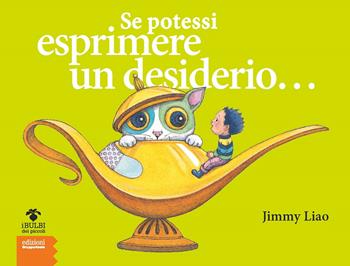 Se potessi esprimere un desiderio.... Nuova ediz. - Jimmy Liao - Libro EGA-Edizioni Gruppo Abele 2022, I bulbi dei piccoli | Libraccio.it