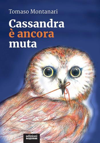 Cassandra è ancora muta - Tomaso Montanari - Libro EGA-Edizioni Gruppo Abele 2022, I ricci | Libraccio.it