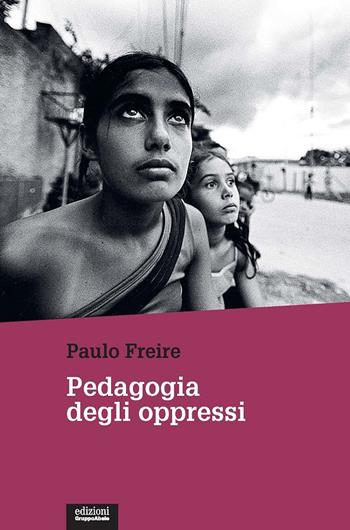 Pedagogia degli oppressi - Paulo Freire - Libro EGA-Edizioni Gruppo Abele 2022, Le staffette | Libraccio.it