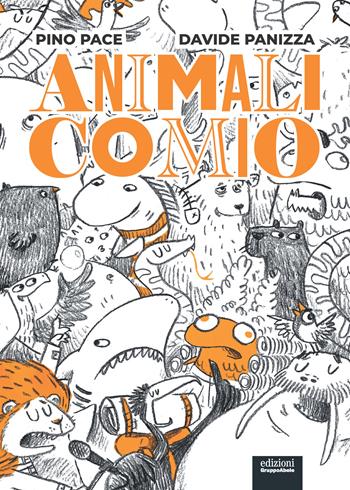 Animalicomio. Ediz. illustrata - Pino Pace, Davide Panizza - Libro EGA-Edizioni Gruppo Abele 2023, Fuori collana | Libraccio.it