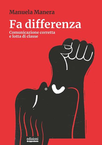 Fa differenza. Comunicazione corretta e lotta di classe - Manuela Manera - Libro EGA-Edizioni Gruppo Abele 2024, I ricci | Libraccio.it