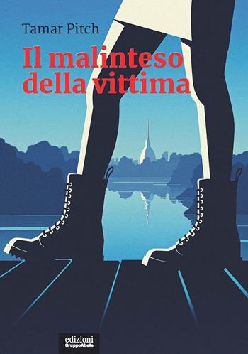 Il malinteso della vittima. Una lettura femminista della cultura punitiva - Tamar Pitch - Libro EGA-Edizioni Gruppo Abele 2022, I ricci | Libraccio.it