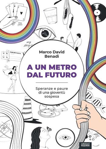 A un metro dal futuro. Speranze e paure di una gioventù sospesa - Marco David Benadì - Libro EGA-Edizioni Gruppo Abele 2021, I trampolini | Libraccio.it