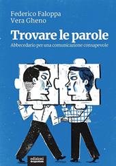 Trovare le parole. Abbecedario per una comunicazione consapevole