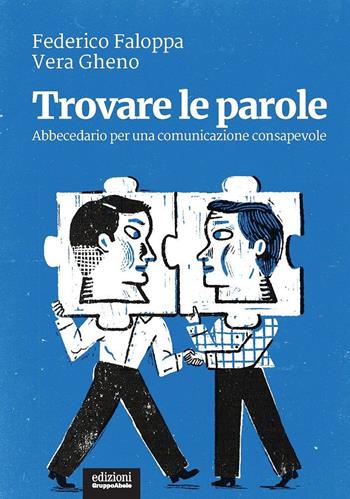 Trovare le parole. Abbecedario per una comunicazione consapevole - Federico Faloppa, Vera Gheno - Libro EGA-Edizioni Gruppo Abele 2021, I ricci | Libraccio.it