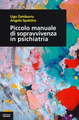 Piccolo manuale di sopravvivenza in psichiatria - Ugo Zamburru, Angela Spalatro - Libro EGA-Edizioni Gruppo Abele 2021, I bulbi | Libraccio.it