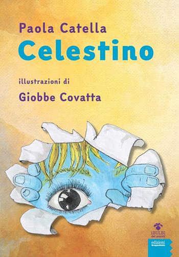 Celestino - Giobbe Covatta, Paola Catella - Libro EGA-Edizioni Gruppo Abele 2019, I bulbi dei piccoli | Libraccio.it