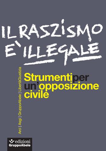 Il razzismo è illegale. Strumenti per un'opposizione civile  - Libro EGA-Edizioni Gruppo Abele 2019, Gli occhiali di Abele | Libraccio.it