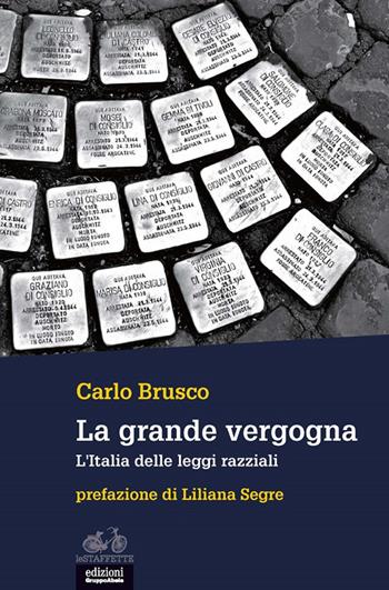 La grande vergogna. L'Italia delle leggi razziali - Carlo Brusco - Libro EGA-Edizioni Gruppo Abele 2019, Le staffette | Libraccio.it
