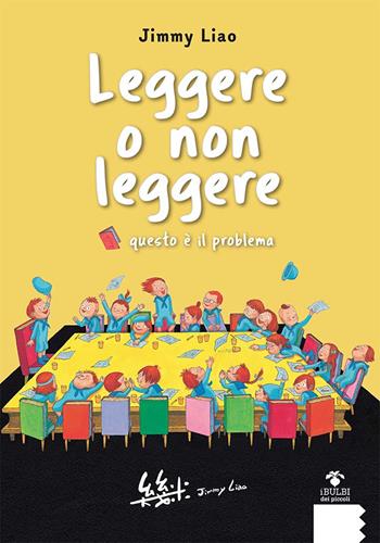 Leggere o non leggere. Questo è il problema - Jimmy Liao - Libro EGA-Edizioni Gruppo Abele 2019, I bulbi dei piccoli | Libraccio.it