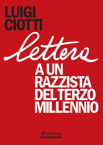 Lettera a un razzista del terzo millennio - Luigi Ciotti - Libro EGA-Edizioni Gruppo Abele 2019, Gli occhiali di Abele | Libraccio.it