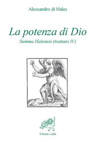 La potenza di Dio. Summa Halensis (trattato IV) - Alessandro di Hales - Libro Il Leone Verde 2012, Biblioteca dell'anima | Libraccio.it