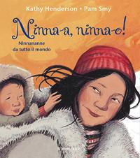 Ninna-a, ninna-o! Ninnananne da tutto il mondo. Ediz. illustrata - Kathy Henderson, Pam Smy - Libro Il Leone Verde 2011, Il giardino dei cedri | Libraccio.it