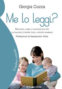 Me lo leggi? Racconti, fiabe e filastrocche per un dialogo d'amore con il nostro bambino - Giorgia Cozza - Libro Il Leone Verde 2012, Il bambino naturale | Libraccio.it