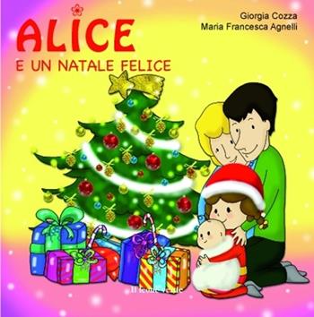 Alice e un Natale felice - Giorgia Cozza - Libro Il Leone Verde 2013, Il giardino dei cedri | Libraccio.it