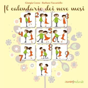 Il calendario dei nove mesi - Giorgia Cozza - Libro Il Leone Verde 2013, Il bambino naturale | Libraccio.it