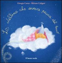 La stellina che aveva paura del buio. Ediz. a colori - Giorgia Cozza - Libro Il Leone Verde 2011, Il giardino dei cedri | Libraccio.it