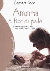 Amore a fior di pelle. L'importanza del contatto nel primo anno di vita