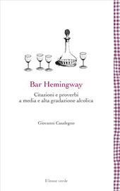 Bar Hemingway. Citazioni e proverbi a media e alta gradazione alcolica