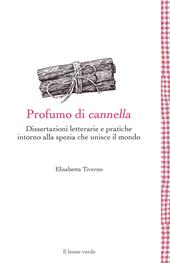 Profumo di cannella. Dissertazioni letterarie e pratiche intorno alla spezia che unisce il mondo