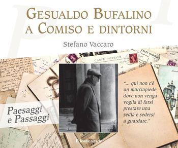 Gesualdo Bufalino a Comiso e dintorni - Stefano Vaccaro - Libro Il Leone Verde 2022, Paesaggi e passaggi | Libraccio.it