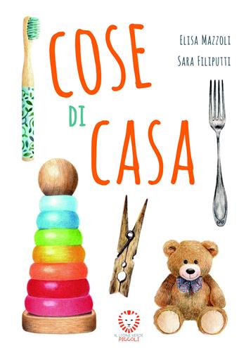 Cose di casa. Ediz. a colori - Elisa Mazzoli - Libro Il Leone Verde 2023, Il leone verde piccoli | Libraccio.it