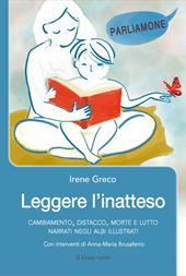 Leggere l'inatteso. Cambiamento, distacco, morte e lutto narrati negli albi  illustrati - Irene Greco - Libro Il Leone Verde 2022, Parliamone