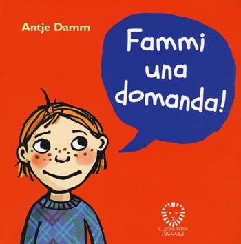 Fammi una domanda! - Antje Damm - Libro Il Leone Verde 2023, Il leone verde piccoli | Libraccio.it