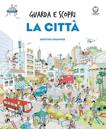 La città. Guarda e scopri. Ediz. a colori - Cristina Losantos - Libro Il Leone Verde 2024, Il leone verde piccoli | Libraccio.it