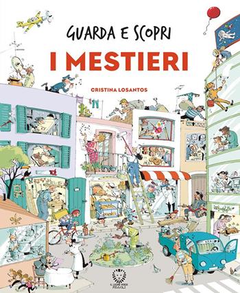 I mestieri. Guarda e scopri. Ediz. a colori - Cristina Losantos - Libro Il Leone Verde 2024, Il leone verde piccoli | Libraccio.it